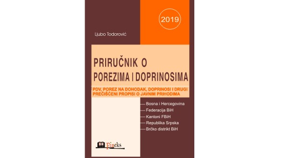 PRIRUČNIK O POREZIMA I DOPRINOSIMA ZA 2019. GODINU SA IZMJENAMA I DOPUNAMA U TOKU GODINE