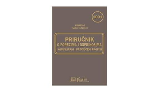 PRIRUČNIK O POREZIMA I DOPRINOSIMA ZA 2001 GODINU SA IZMJENAMA I DOPUNAMA U TOKU GODINE	
