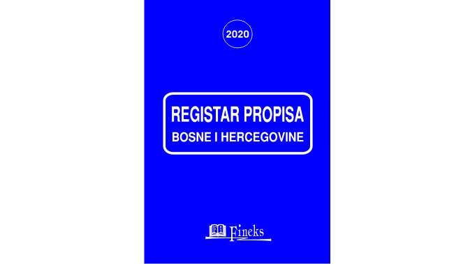 REGISTAR PROPISA BOSNE I HERCEGOVINE ZA 2020. GODINU SA IZMJENAMA I DOPUNAMA U TOKU GODINE