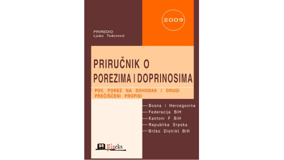 PRIRUČNIK O POREZIMA I DOPRINOSIMA ZA 2009. GODINU SA IZMJENAMA I DOPUNAMA U TOKU GODINE	