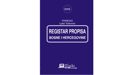 REGISTAR PROPISA BOSNE I HERCEGOVINE ZA 2009. GODINU SA IZMJENAMA I DOPUNAMA U TOKU GODINE