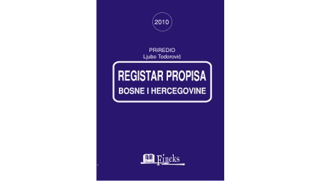 REGISTAR PROPISA BOSNE I HERCEGOVINE ZA 2010. GODINU SA IZMJENAMA I DOPUNAMA U TOKU GODINE